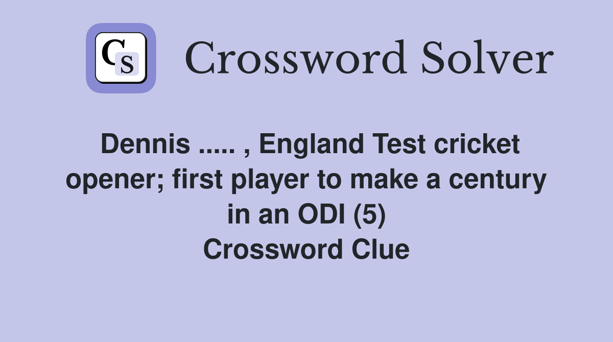 Dennis.. , England Test cricket opener; first player to make a